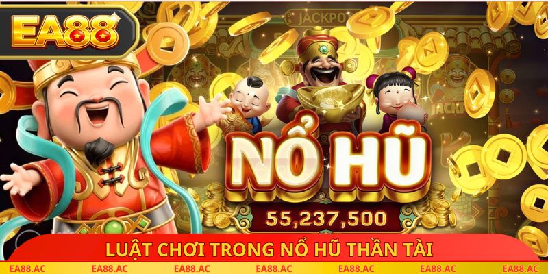 Luật chơi trong nổ hũ thần tài 