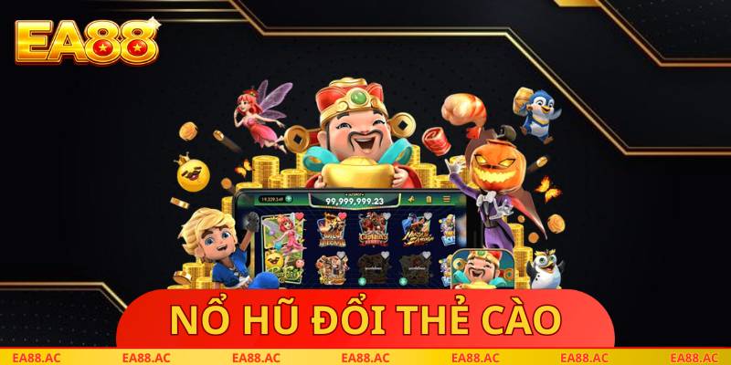 Nổ Hũ Đổi Thẻ Cào