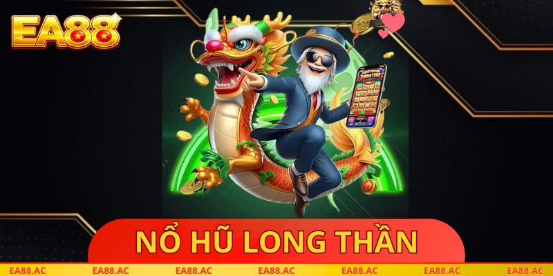 Nổ Hũ Long Thần